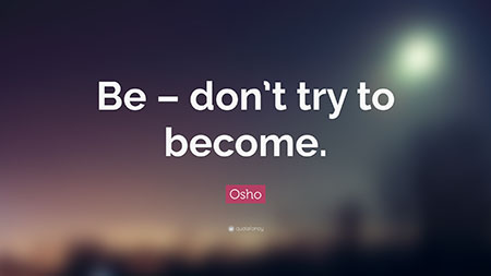 osho-quote-be-don-t-try-to-become